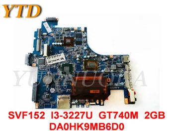 Pôvodný pre SONY SVF152 Notebook doske SVF152 I3-3227U GT740M 2GB DA0HK9MB6D0 testované dobré doprava zadarmo 9