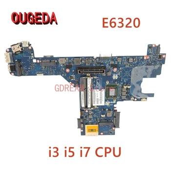 OUGEDA 0YN6MH 0TXVMX 0X1CHG LA-6611P základná doska Pre DELL Latitude E6320 Notebook Doske i3-2330M i5-2520M I7-2640M CPU DDR3 1